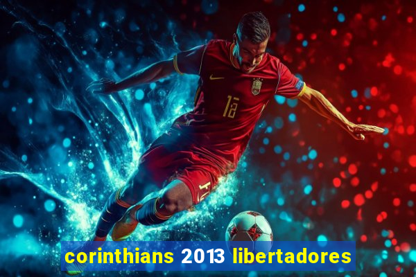 corinthians 2013 libertadores